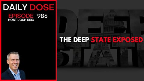 Deep State Exposed | Ep. 985 The Daily Dose