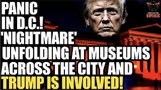 PANIC IN D.C.! ‘Nightmare Scenario’ Unfolding at Museums Across the City! Trump Involved!