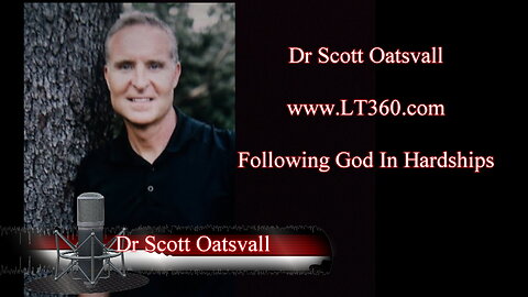 Dr Scott Oatsvall - Following God In The Midst of Hard times