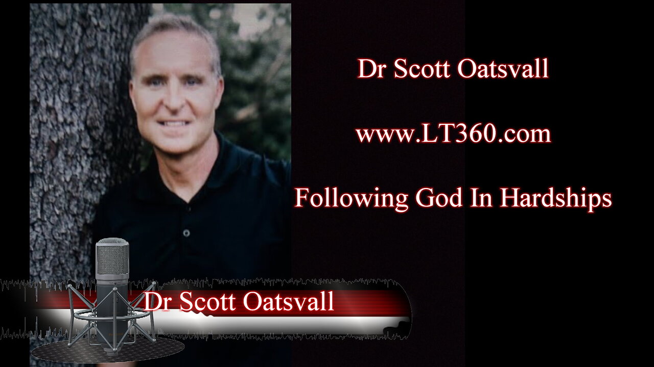 Dr Scott Oatsvall - Following God In The Midst of Hardships