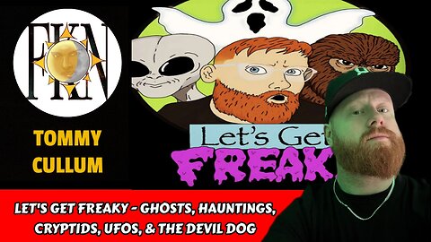 Let's Get Freaky - Ghosts, Hauntings, Cryptids, UFOs, The Devil Dog | Tommy Cullum