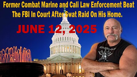 Former Combat Marine and Cali Law Enforcement Beat The FBI In Court After Swat Raid On His Home.