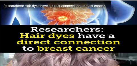 "Hair Dyes Directly Linked to Breast Cancer, Researchers Reveal"