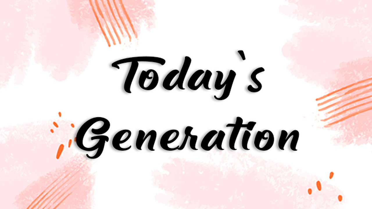 Today's Generation!