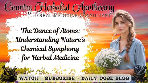 The Dance of Atoms: Understanding Nature’s Chemical Symphony for Herbal Medicine