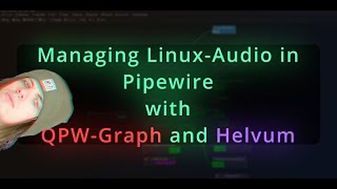 Working with the Linux-Audio, Pipewire-Audiodriver, QPW-Graph, Helvum