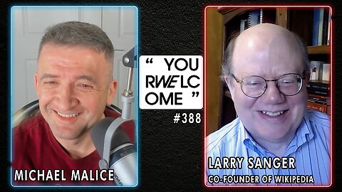 "YOUR WELCOME" with Michael Malice #388: Larry Sanger