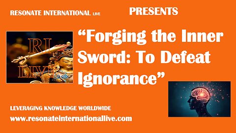“Forging the Inner Sword: To Defeat Ignorance”