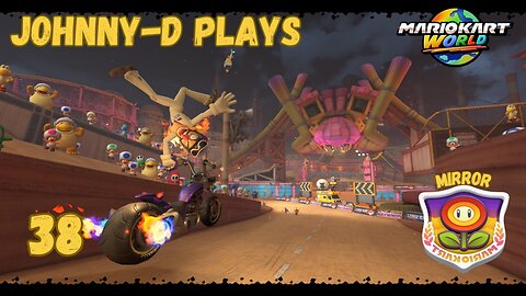 Johnny-D Plays: Mario Kart World (38) | Mirror Flower Cup