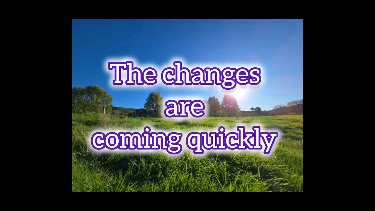 The Changes Are Coming Quickly