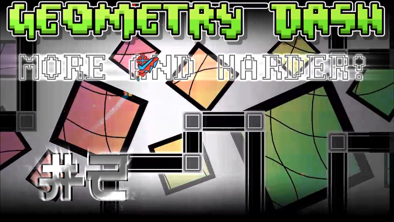 Geometry Dash #2: More and Harder!