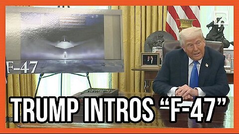 President Trump Announces Creation of F-47, the "Most Lethal Aircraft Ever Built" ~ BreitBart