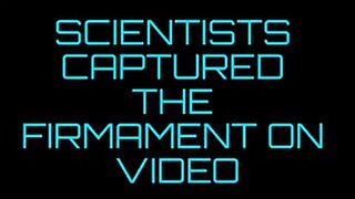 "SCIENTISTS" CAPTURED THE FIRMAMENT ON VIDEO [1983]