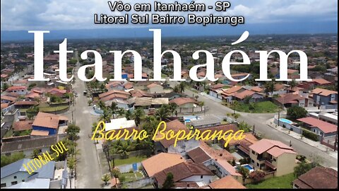 Sobrevoando Bairro JD Bopiranga em Itanhaém - Litoral Sul de SP de drone