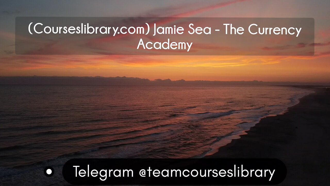 (Courseslibrary.com) Jamie Sea - The Currency Academy