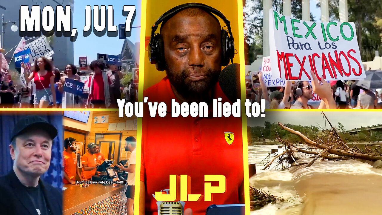 You've been lied to! | JLP Mon 7-7-25