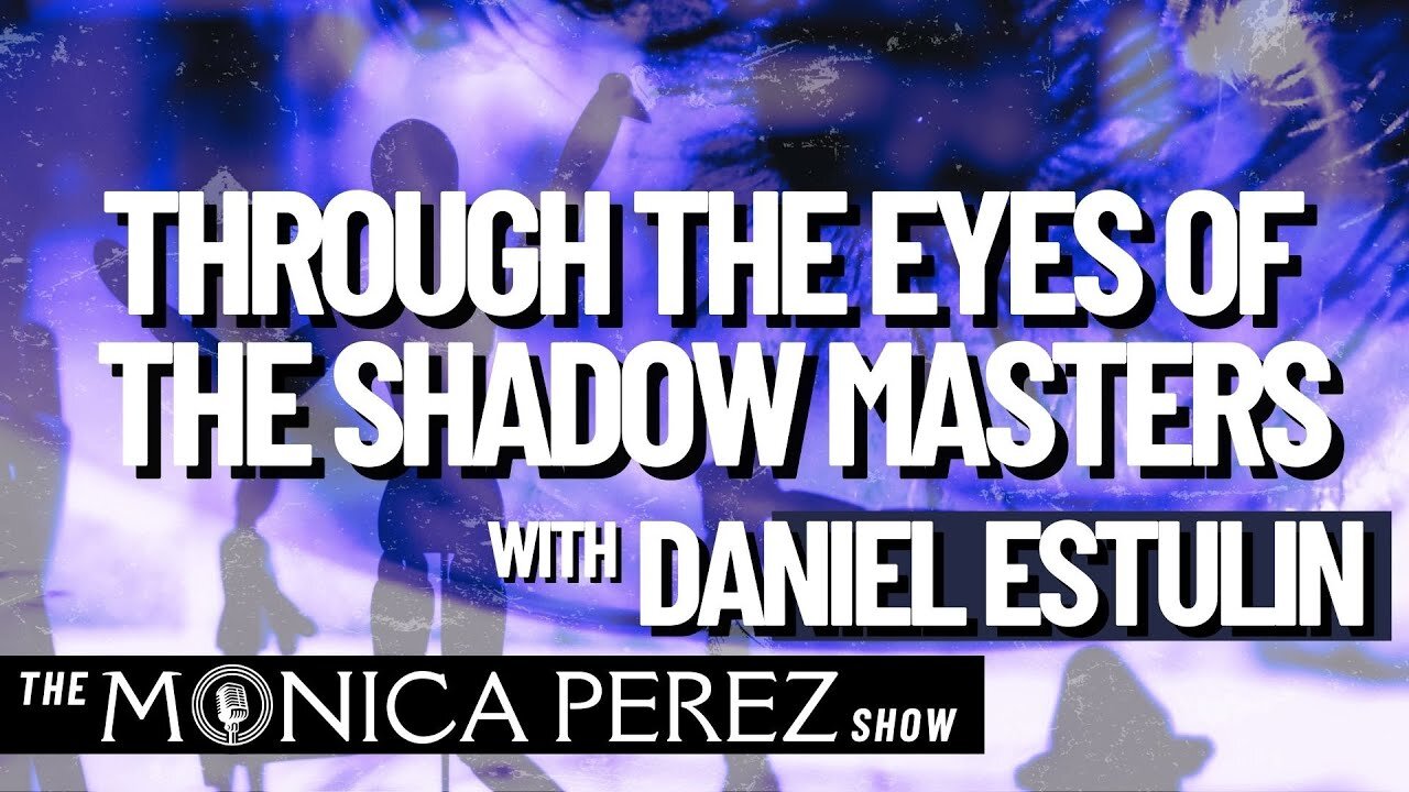 Today's World Through the Eyes of the Shadow Masters w/ Daniel Estulin