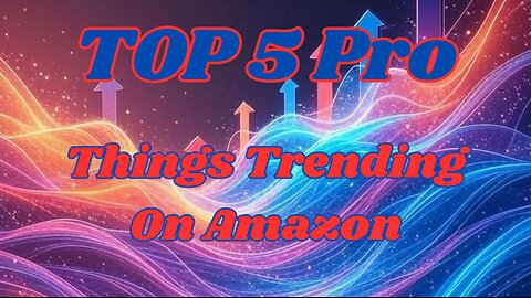 Top 5 Pro Things Trending On Amazon!
