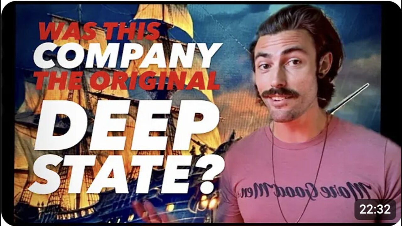 Ian Carroll ~ The Original DEEP STATE: The East India Trading Company-The origins of global conspiracy and control