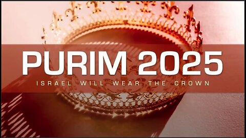 Purim 2025 Part 1: Israel shall wear the crown
