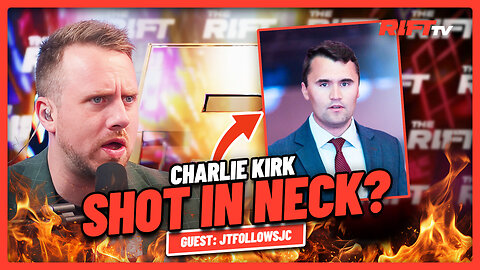 Charlie Kirk Shot in NECK at TPUSA Event by DERANGED Gunman? | The Rift | Guest: JTFollowsJC