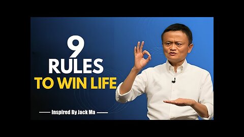 9 Rules to Win Life – Life-Changing Motivational Speech Inspired by Jack Ma
