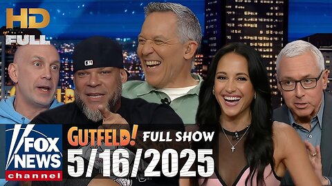 Gutfeld! (FULL EPISODE) I Friday May 16