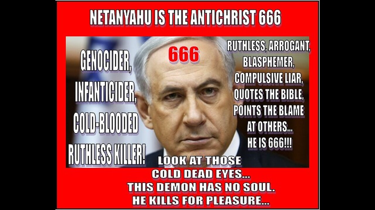 True Biblical Antichrist, IDENTIFIED, VERIFIED, & Certified! It's Benjamin Netanyahu!!!