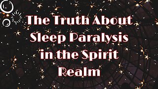 The Truth About Sleep Paralysis in the Spirit Realm