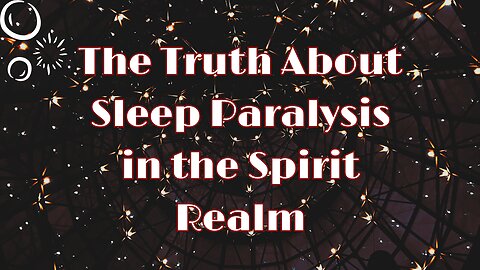 The Truth About Sleep Paralysis in the Spirit Realm