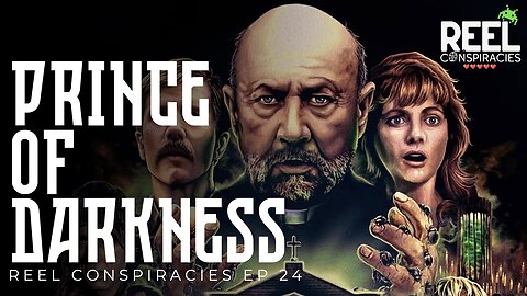 Prince of Darkness - Apocalypse Trilogy pt. 2 w/ Elise Williams - Reel Conspiracies Ep. 24