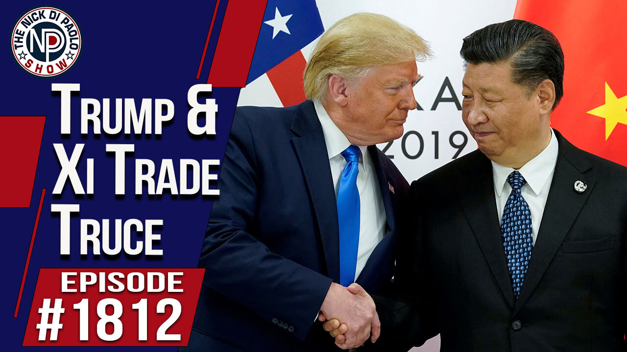 Trump & Xi Trade Truce | The Nick Di Paolo Show #1812