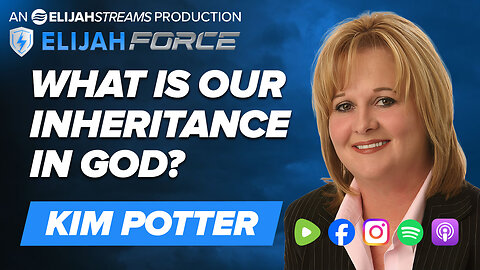 What is Our Inheritance in God?- Kim Potter
