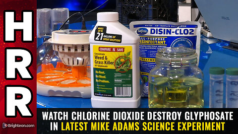 Watch Chlorine Dioxide DESTROY glyphosate in latest Mike Adams science experiment