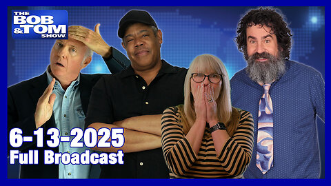 The Bob and Tom Show June 13, 2025