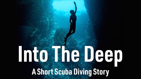 Into The Deep - A Short Scuba Diving Story