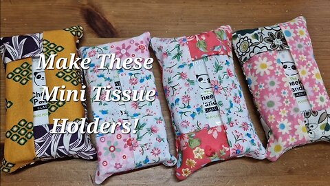 How to make mini tissue holders. Easy sewing project!