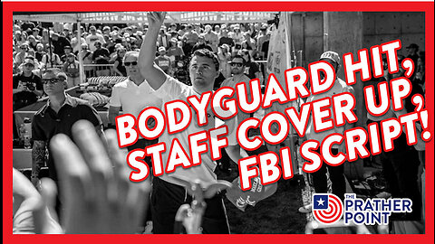 PRATHER POINT - BODYGUARD HIT, STAFF COVER UP, FBI SCRIPT!
