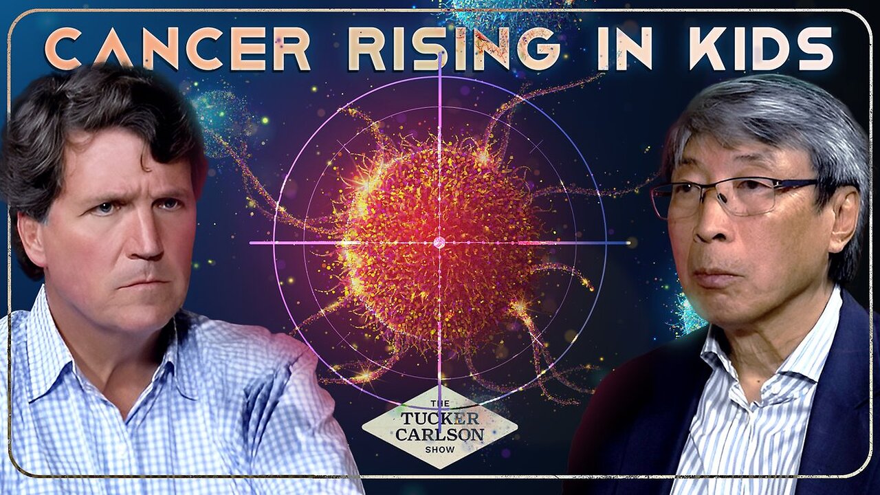 Dr Soon-Shiong on Tucker Carlson Show: Cancer Rising in Kids