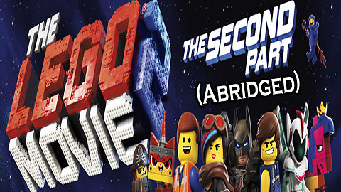 The LEGO Movie 2 (Abridged)