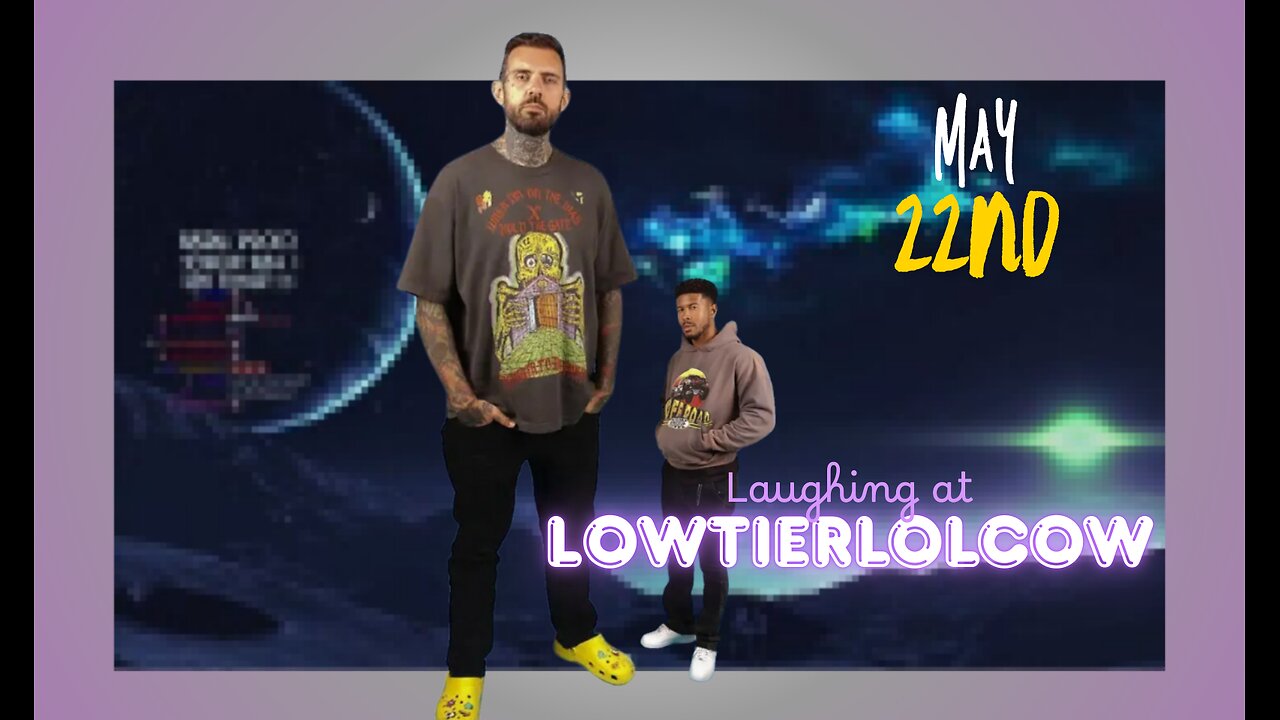 Laughing at Lowtiergod restream || (May22nd) || Lowtierlolcow