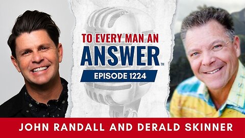 Episode 1224 - Pastor John Randall and Pastor Derald Skinner on To Every Man An Answer