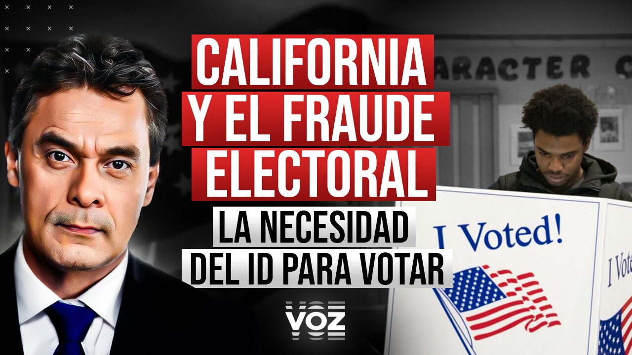California y el Fraude Electoral. La necesidad del ID para votar