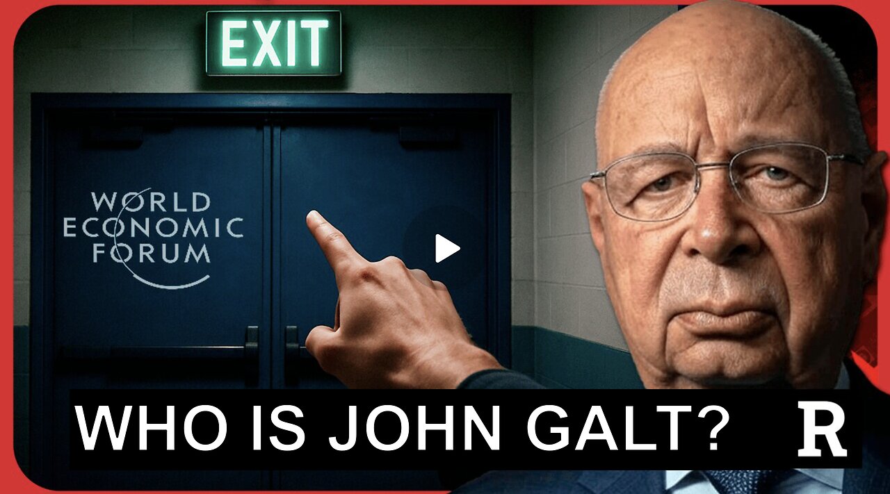 REDACTED W/ WEF's Klaus Schwab Has Fallen – Is This The End of The Great Reset? WHO IS JOHN GALT?
