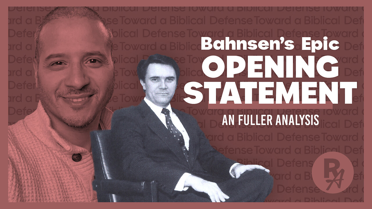 RA - Ep63 -Fuller Bahnsen Debate Analysis