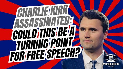 Charlie Kirk Assassinated: Could this be a Turning Point in the War of Free Speech
