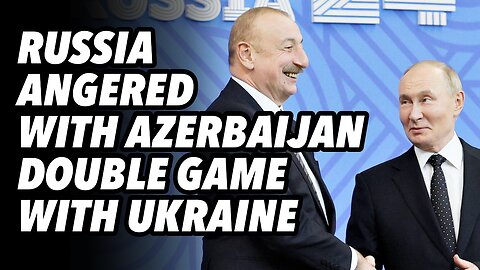 Russia angered with Azerbaijan double game with Ukraine