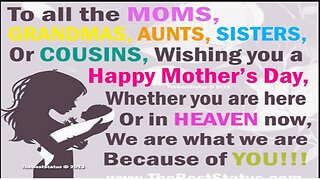 We are what we are Because of YOU!!!!! Mothers day Special