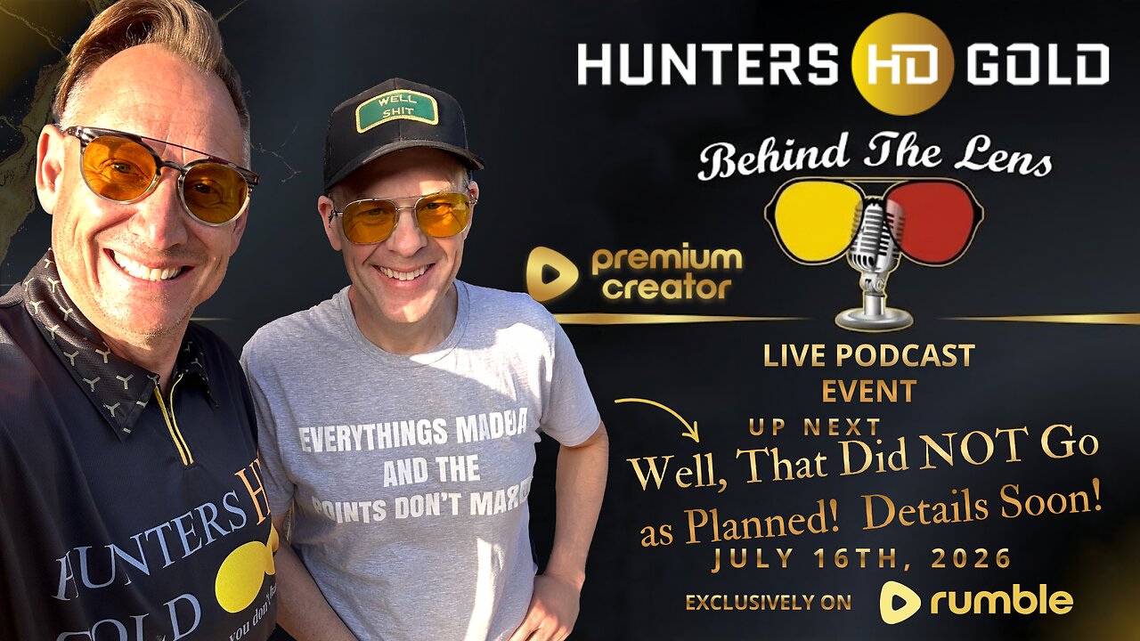 Episode 296 Hunters HD Gold, Behind the Lens SH*T, Things Did NOT Go as Planned., Learn More....
