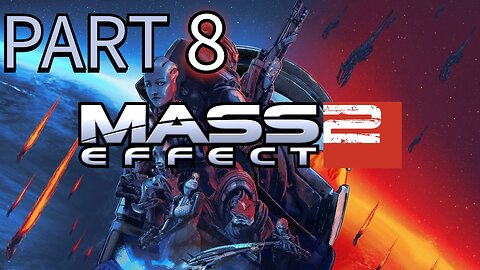 Mass Effect 2 Playthrough - Part 8 - Loyalty Breeds Victory